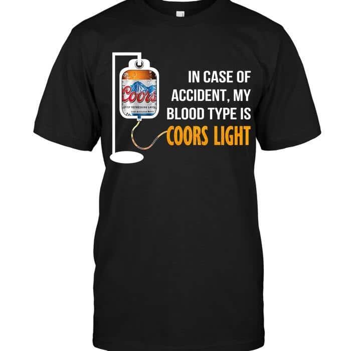 Funny In Case Of Accident My Blood Type Is Coors Light Beer T-Shirt