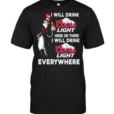 Cool Here Or There I Will Drink Coors Light Everywhere T-Shirt