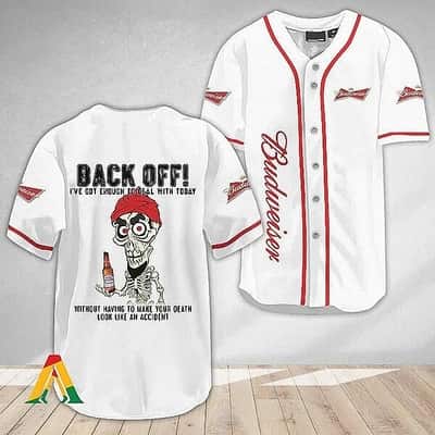 Budweiser Baseball Jersey Back Off I've Got Enough To Deal With Today