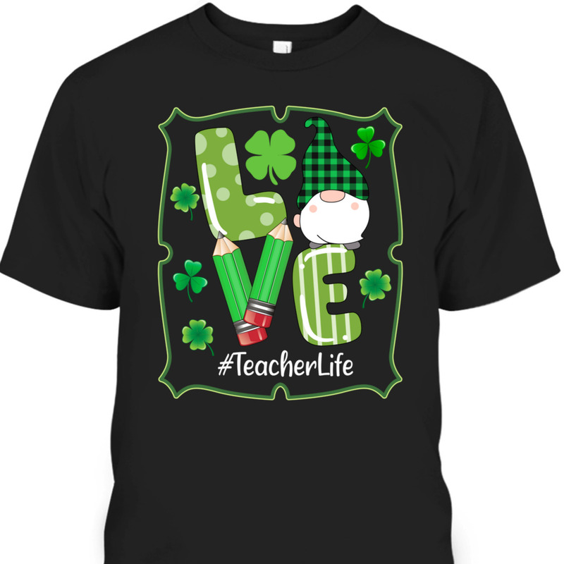 Shamrock Gnomes St Patrick's Day T-Shirt Love Teacher Life