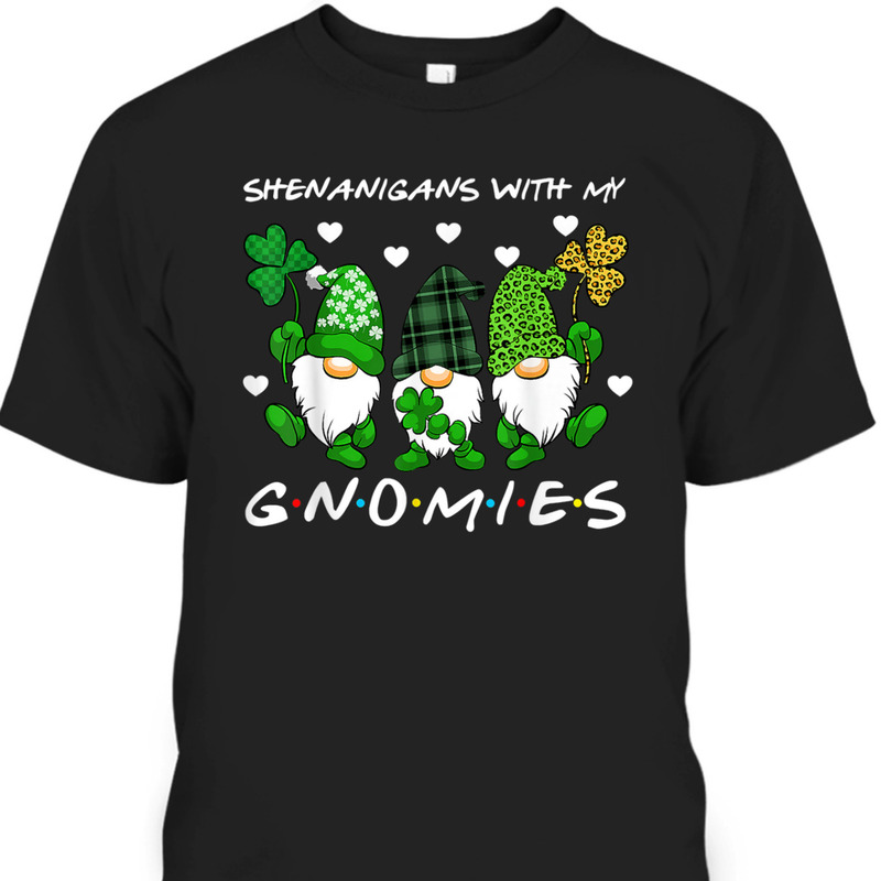 Cool St Patrick's Day Shenanigans With My Gnomies T-Shirt