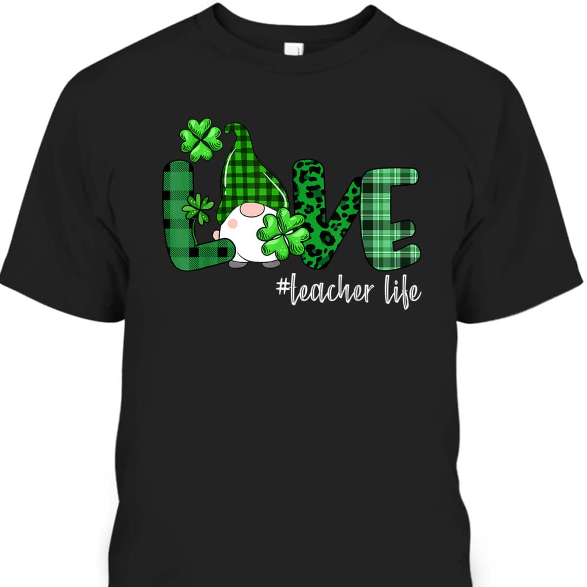 St Patrick's Day T-Shirt Love Teacher Life Shamrock Gift For Gnome Lovers
