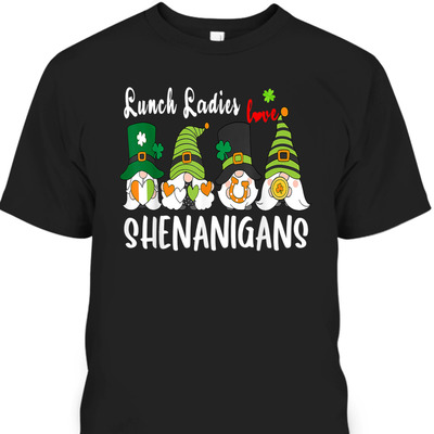 Funny Lunch Ladies Love Shenanigans Gnome St Patrick's Day T-Shirt