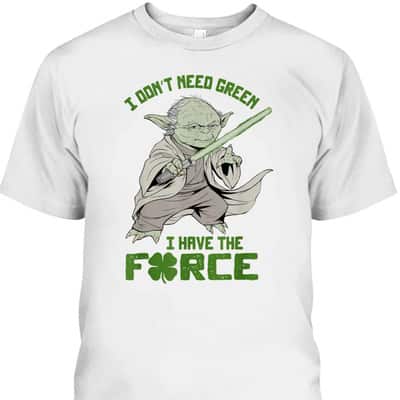 Grogu Star Wars St Patrick’s Day T-Shirt I Don’t Need Green I Have The Force