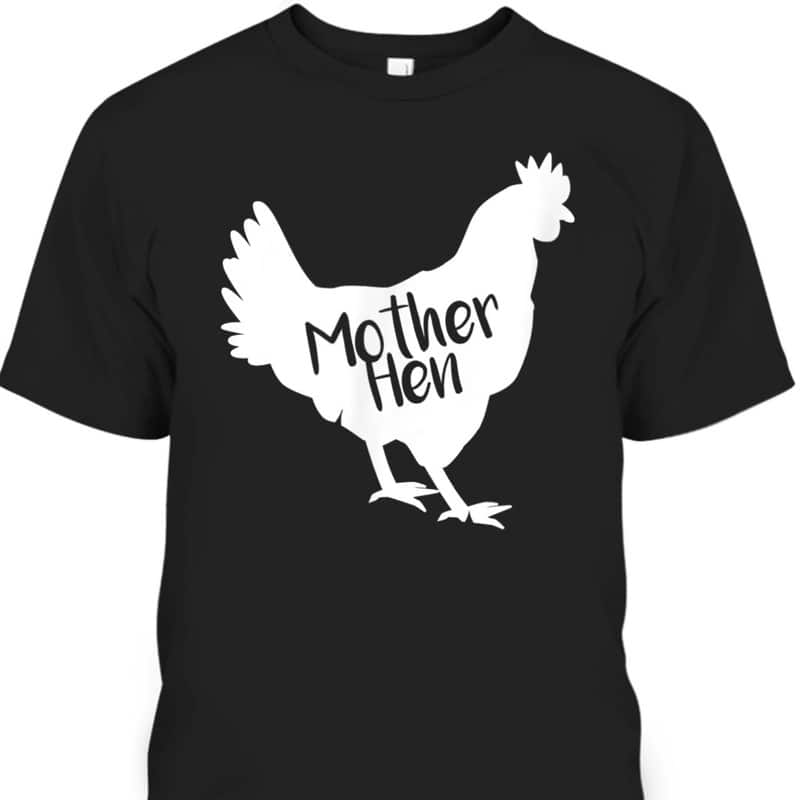 Mother's Day T-Shirt Mother Hen Meaningful Gift For Mom
