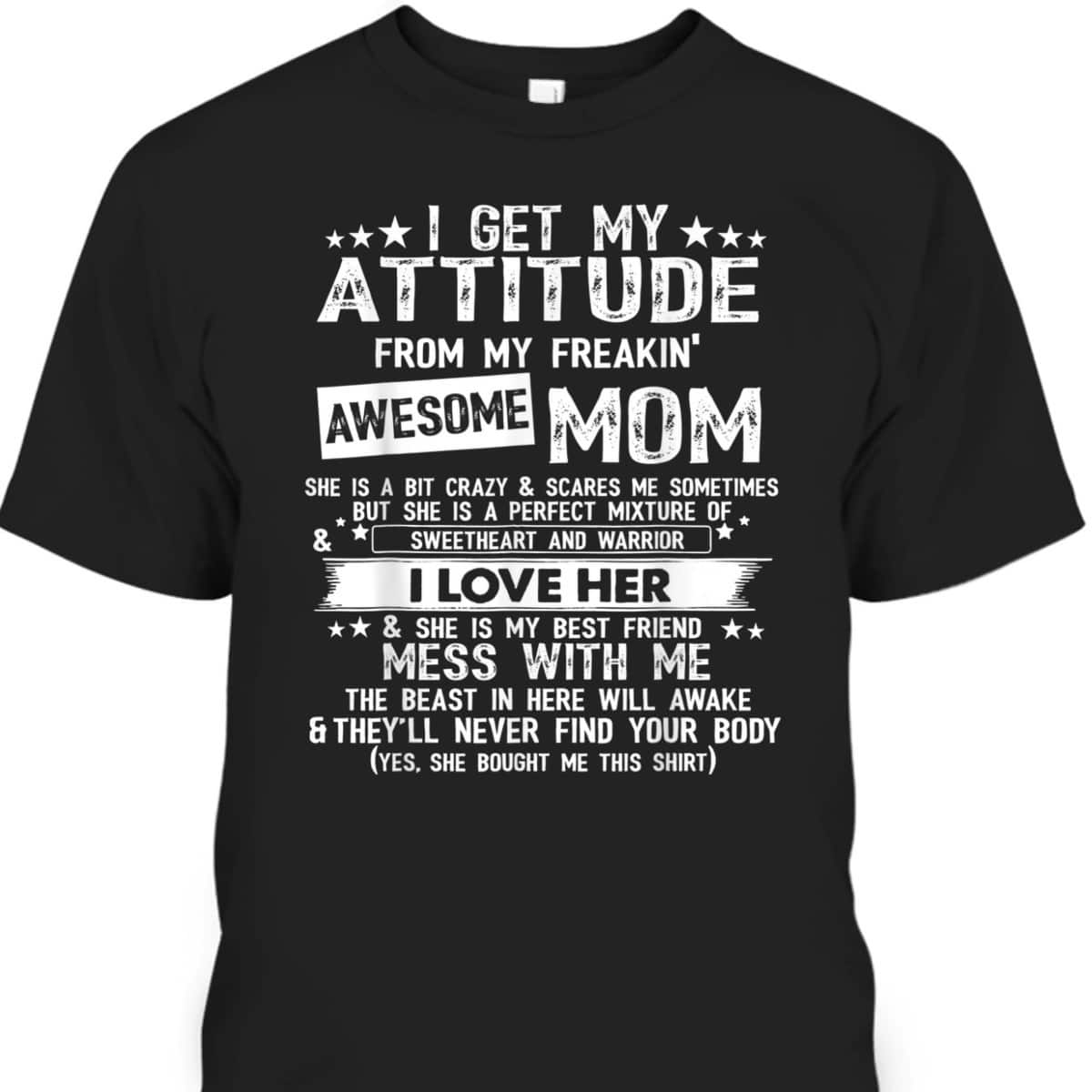 Mother's Day T-Shirt I Get My Attitude From My Freaking Awesome Mom Funny Gift
