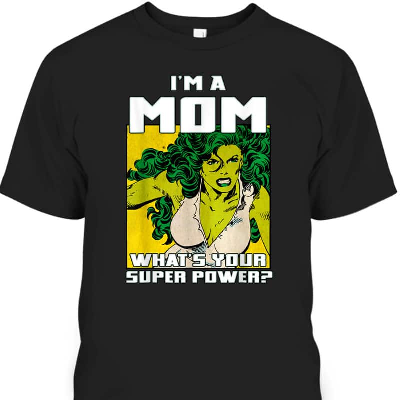 Mother's Day T-Shirt Marvel She-hulk I'm A Mom What's Your Superpower