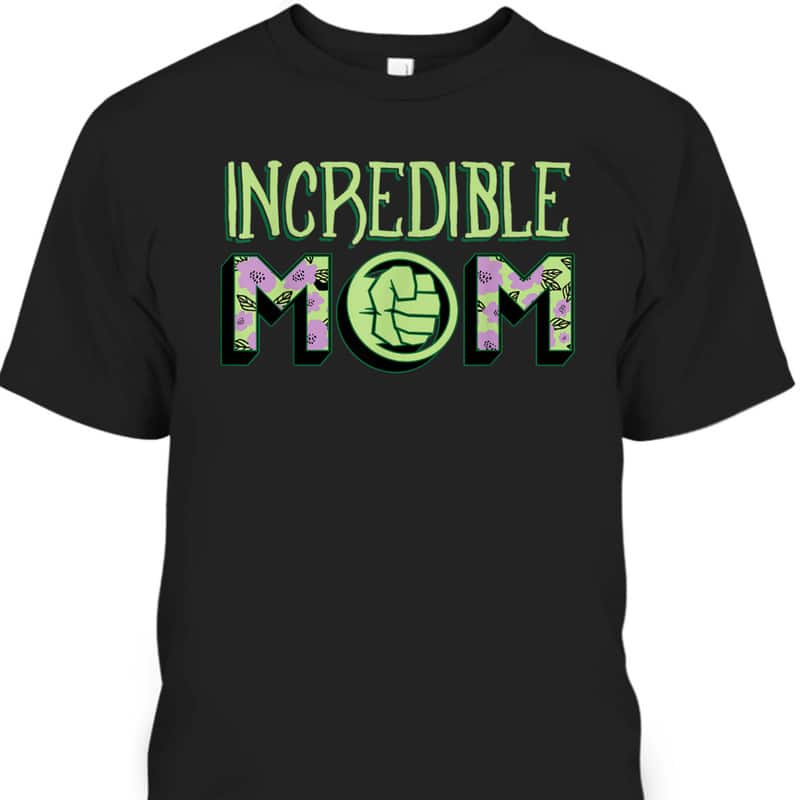 Marvel Mother's Day T-Shirt Incredible Mom Marvel Mother's Day T-Shirt Incredible Mom