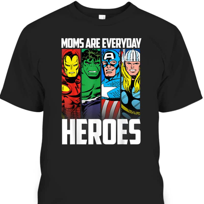 Marvel Mother's Day T-Shirt Moms Are Everyday Heroes Marvel Mother's Day T-Shirt Moms Are Everyday Heroes
