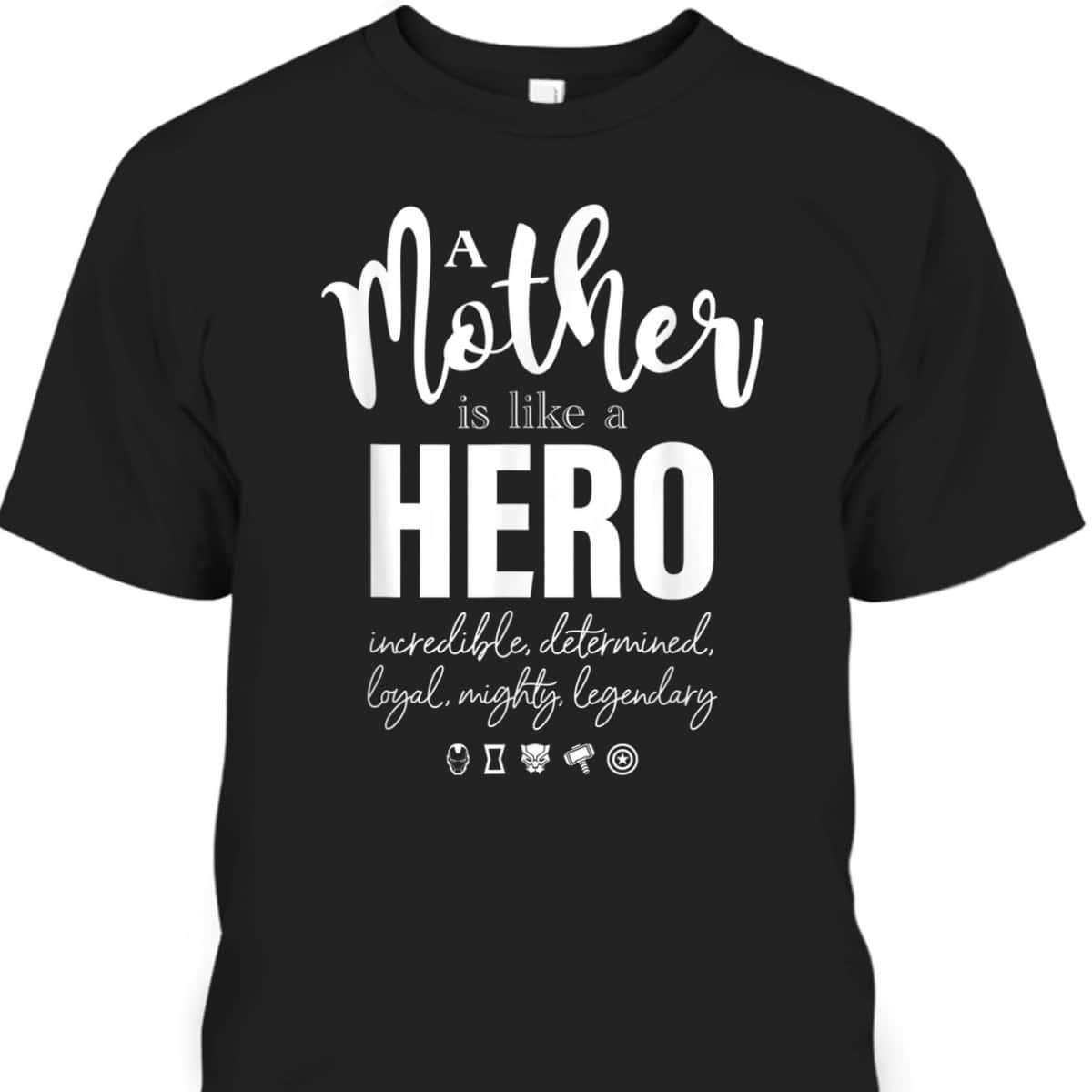 Mother's Day T-Shirt Mother Is Like A Hero Marvel Fans Gift