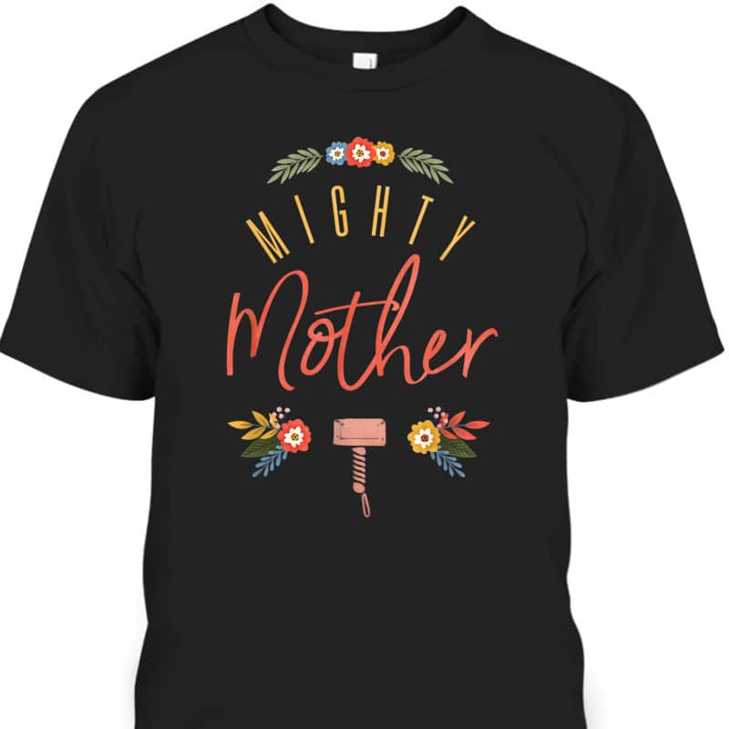 Mother's Day T-Shirt Marvel Thor Gift For Mighty Mom Mother's Day T-Shirt Marvel Thor Gift For Mighty Mom