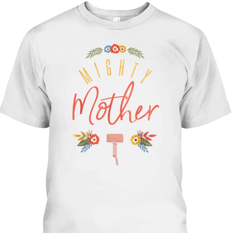 Mother's Day T-Shirt Marvel Thor Gift For Mighty Mom