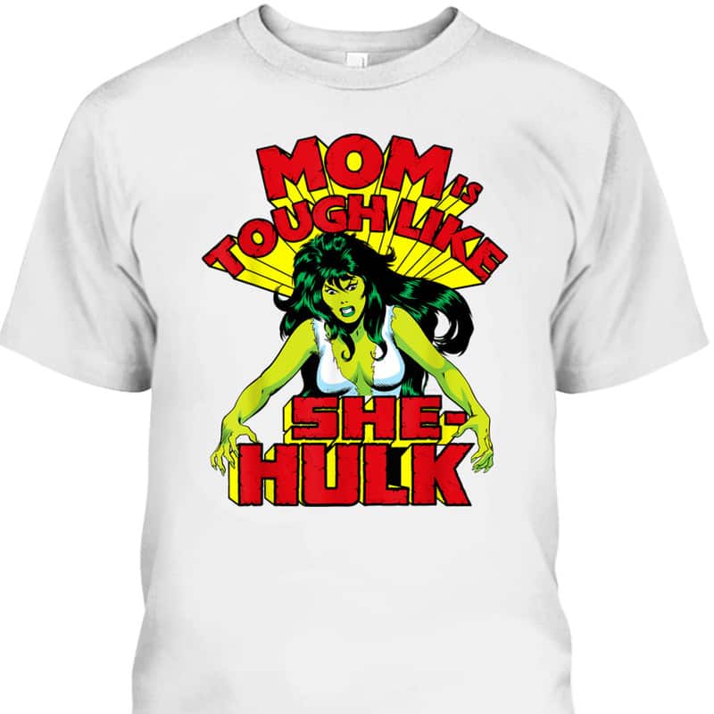 Mother's Day T-Shirt Mom Is Tough Like She-Hulk Marvel Mother's Day T-Shirt Mom Is Tough Like She-Hulk Marvel