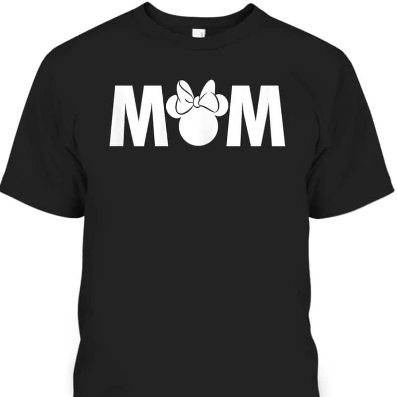 Mother's Day T-Shirt Minnie Mouse Gift For Disney Lovers