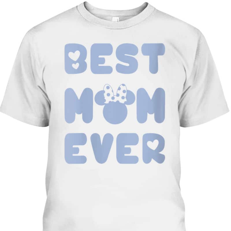 Mother's Day T-Shirt Best Mom Ever Gift For Disney Lovers
