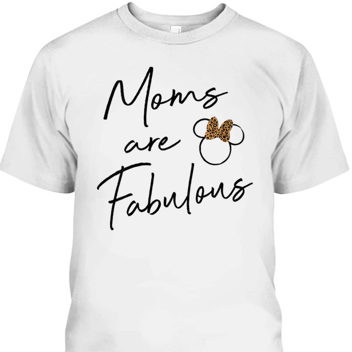 Disney Minnie Mouse Mother's Day T-Shirt Moms Are Fabulous