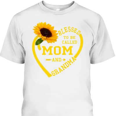 Mother’s Day T-Shirt Blessed To Be Called Mom And Grandma Sunflower gift