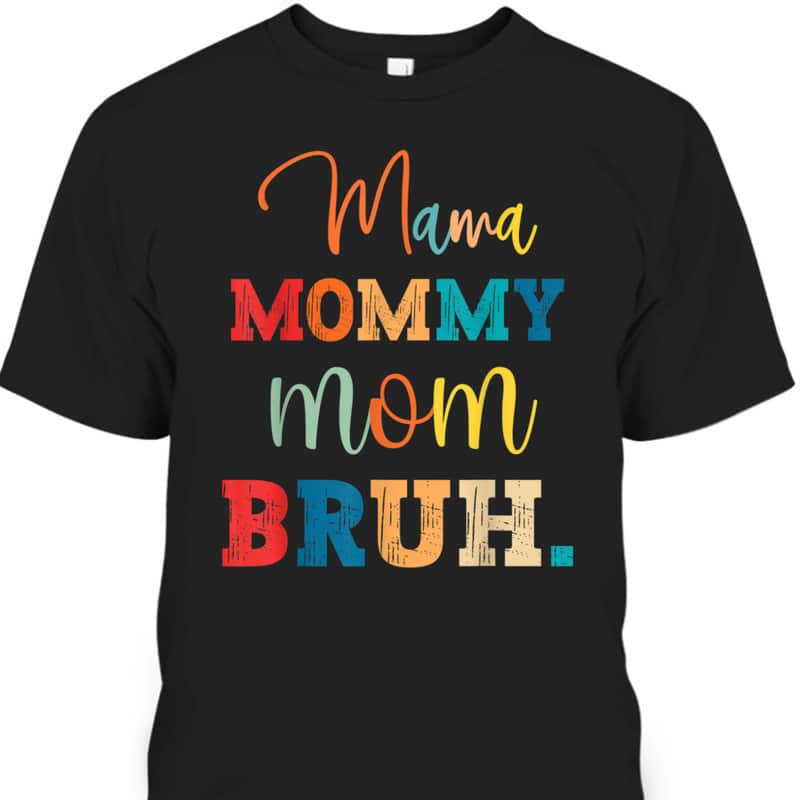 Mother's Day T-Shirt Mama Mommy Mom Bruh Mother's Day T-Shirt Mama Mommy Mom Bruh