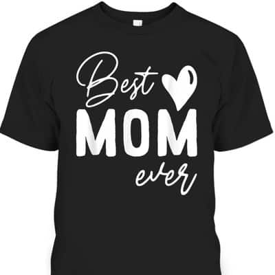 Funny Mother's Day T-Shirt Best Mom Ever