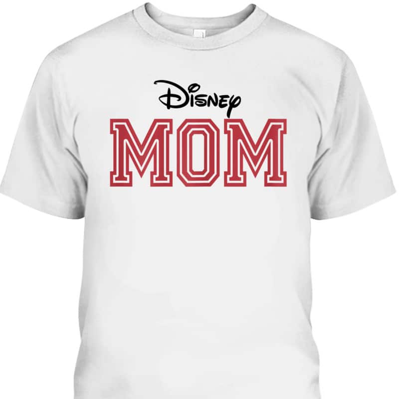 Mother's Day T-Shirt Disney Mom Mother's Day T-Shirt Disney Mom