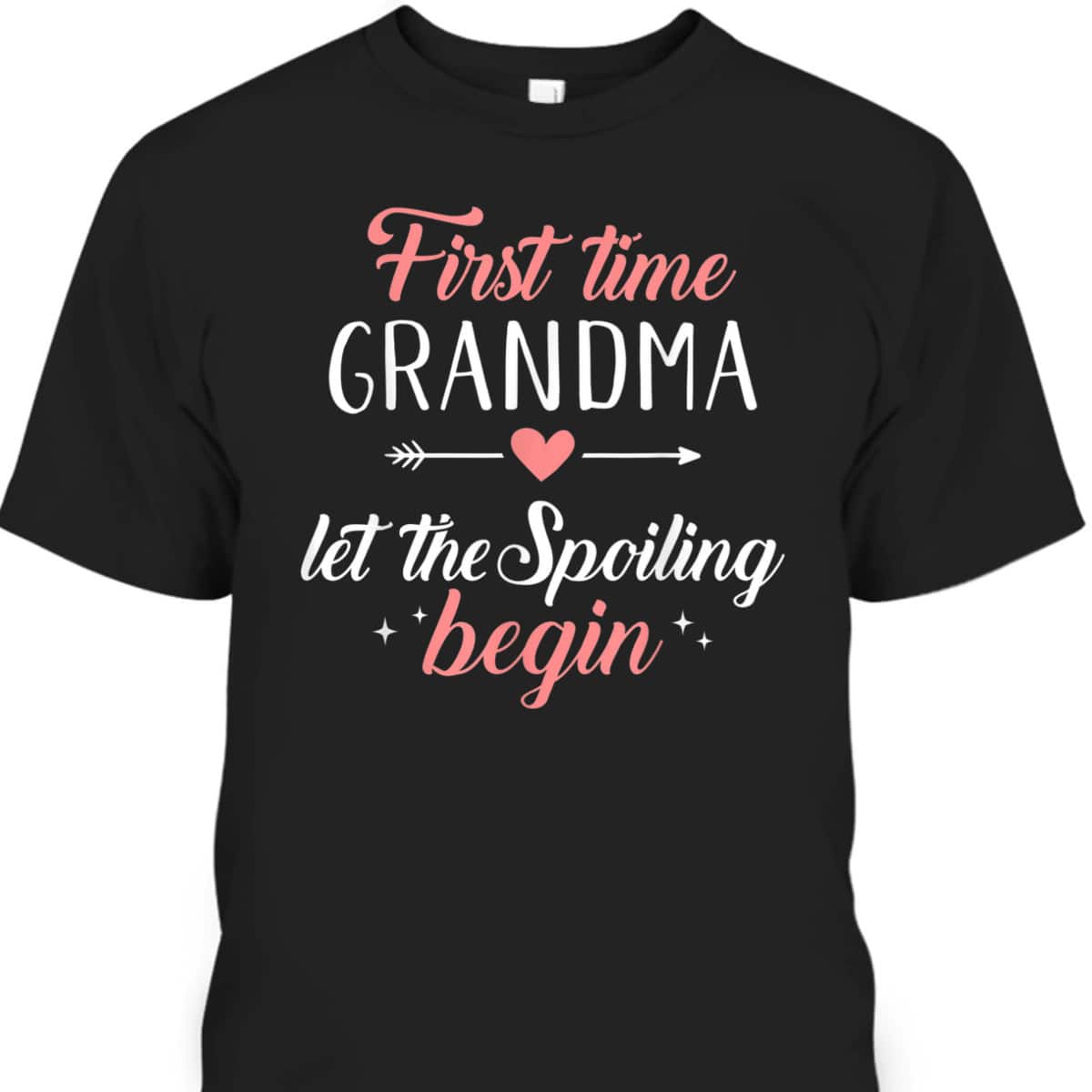 Mother's Day T-Shirt First Time Grandma Let The Spoiling Begin