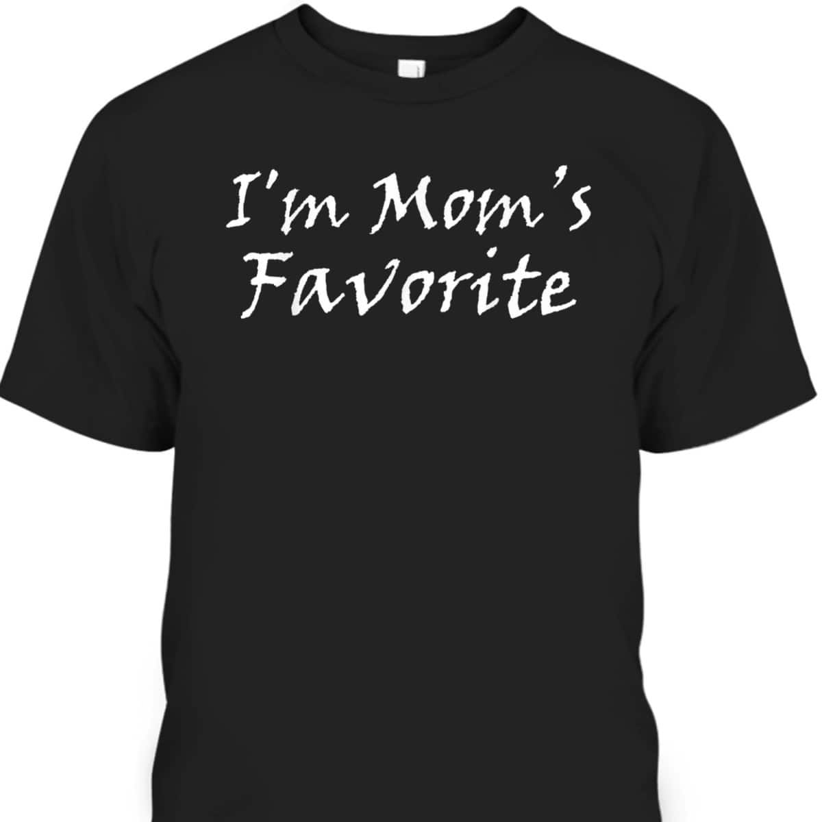 Mother's Day T-Shirt I'm Mom's Favorite