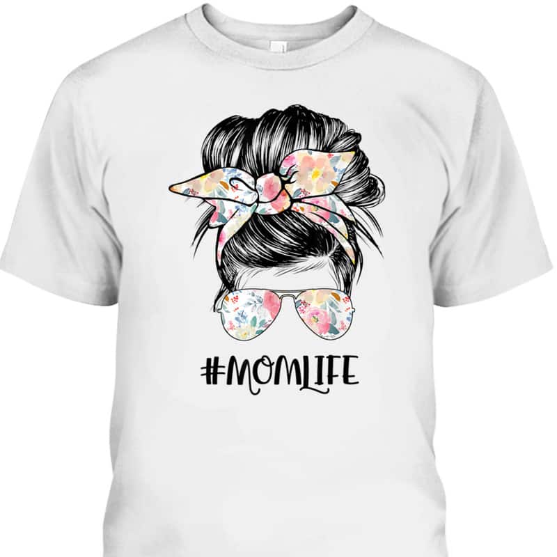Mother's Day T-Shirt Mom Life Messy Hair Bun Mother's Day T-Shirt Mom Life Messy Hair Bun