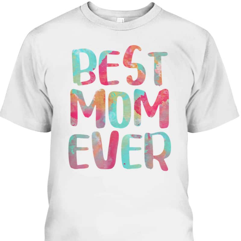 Mother's Day T-Shirt Best Mom Ever
