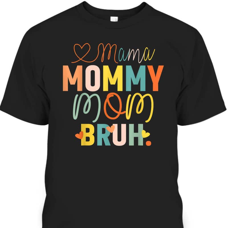 Cool Mother's Day T-Shirt Mama Mommy Mom Bruh