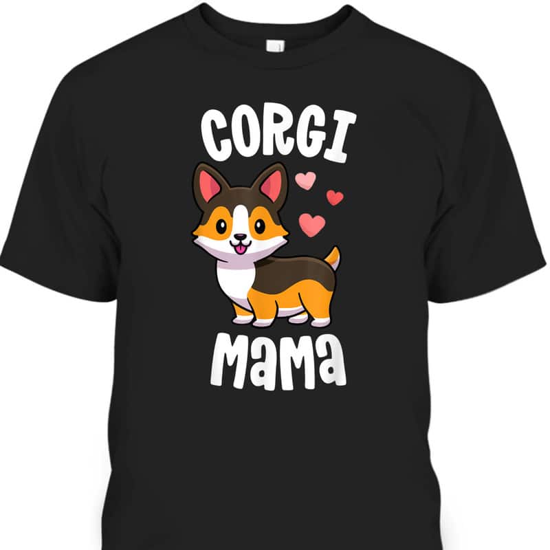Mother's Day T-Shirt Corgi Mama Gift For Corgi Lovers