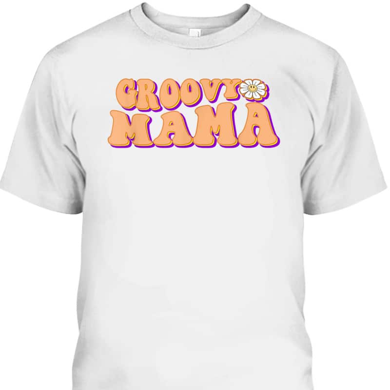 Retro Groovy Mama Mother's Day T-Shirt Best Gift For Mom