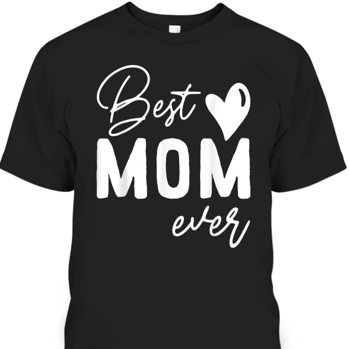 Mother's Day T-Shirt Best Mom Ever Gift For Mother In Law