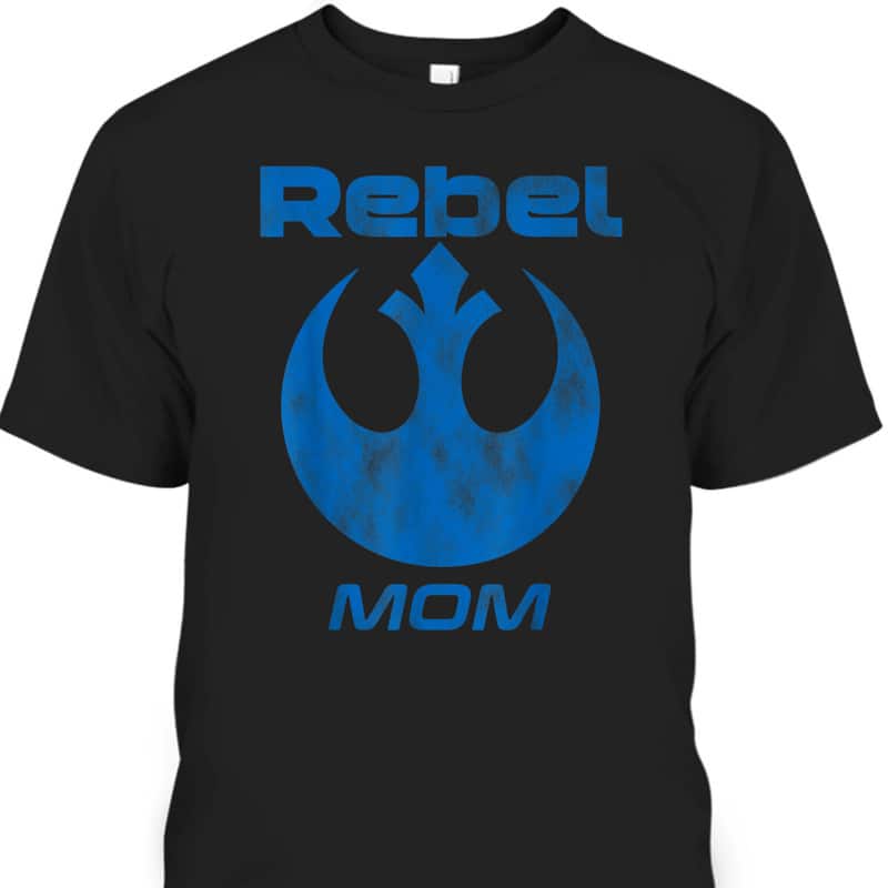 Mother's Day T-Shirt Rebel Mom Gift For Star Wars Fans