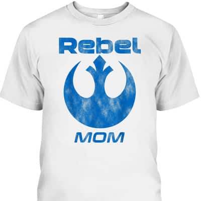 Mother’s Day T-Shirt Rebel Mom Gift For Star Wars Fans
