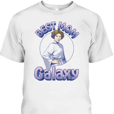 Mother’s Day T-Shirt Best Mom In The Galaxy Princess Leia Star Wars