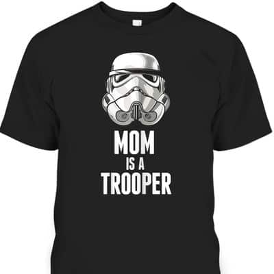 Mother's Day T-Shirt Star Wars Stormtrooper Mom Is A Trooper