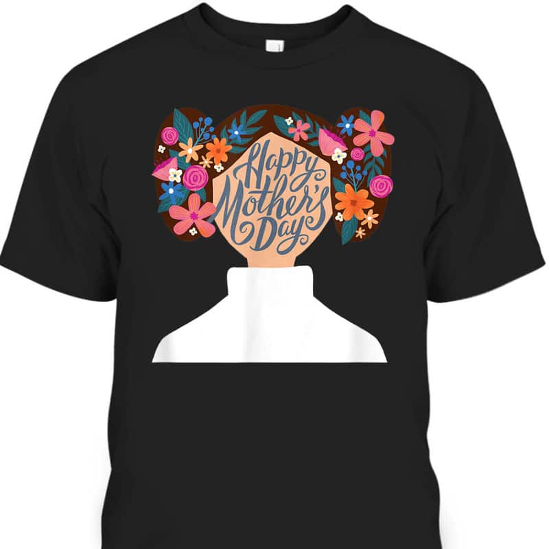 Star Wars Princess Leia Florals Happy Mother's Day T-Shirt Star Wars Princess Leia Florals Happy Mother's Day T-Shirt