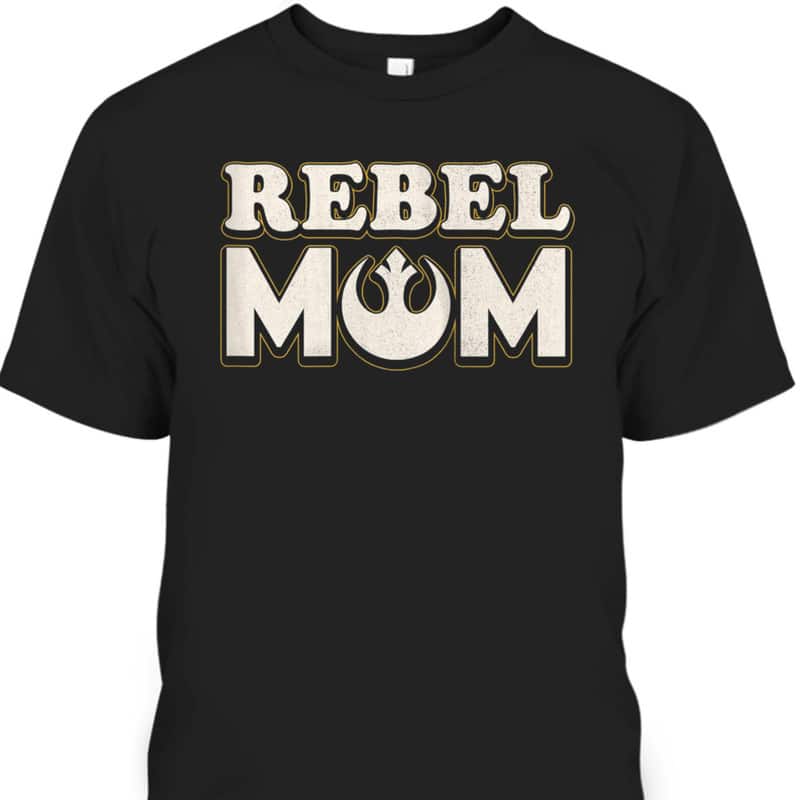 Mother's Day T-Shirt Rebel Mom Star Wars