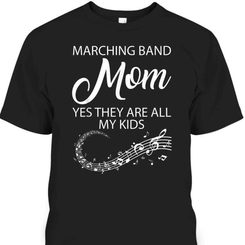 Mother's Day T-Shirt Marching Band Mom Yes They Are All My Kids