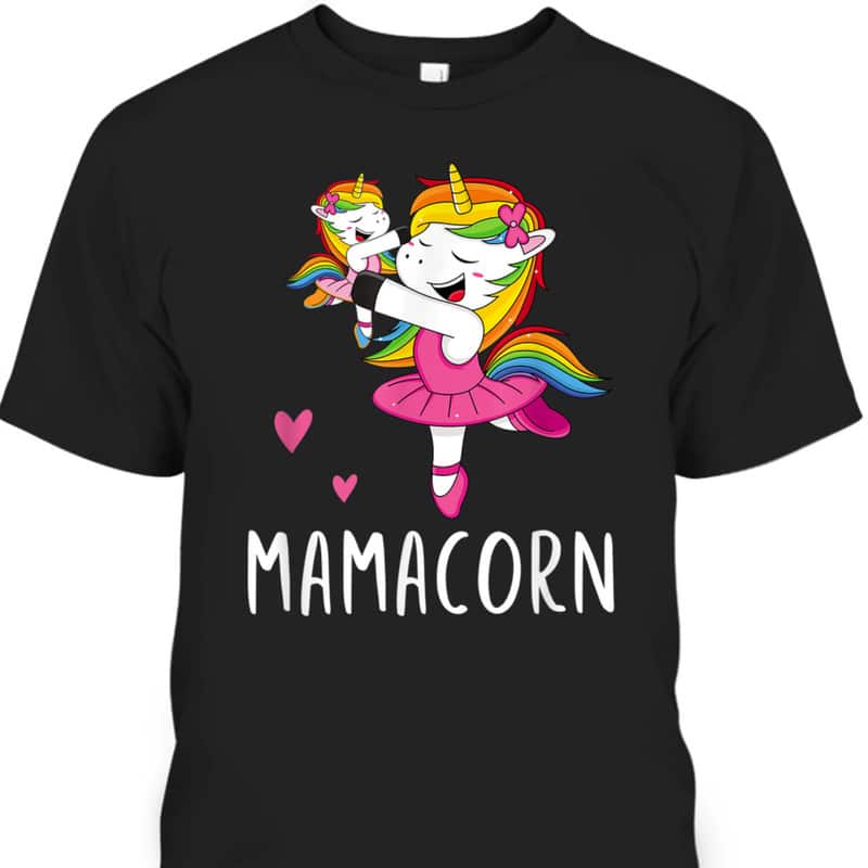 Mother's Day T-Shirt Mamacorn Unicorn Mama Ballerina Mother's Day T-Shirt Mamacorn Unicorn Mama Ballerina