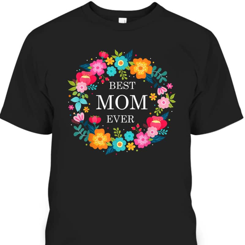 Mother's Day T-Shirt Best Mom Ever Flora Pattern