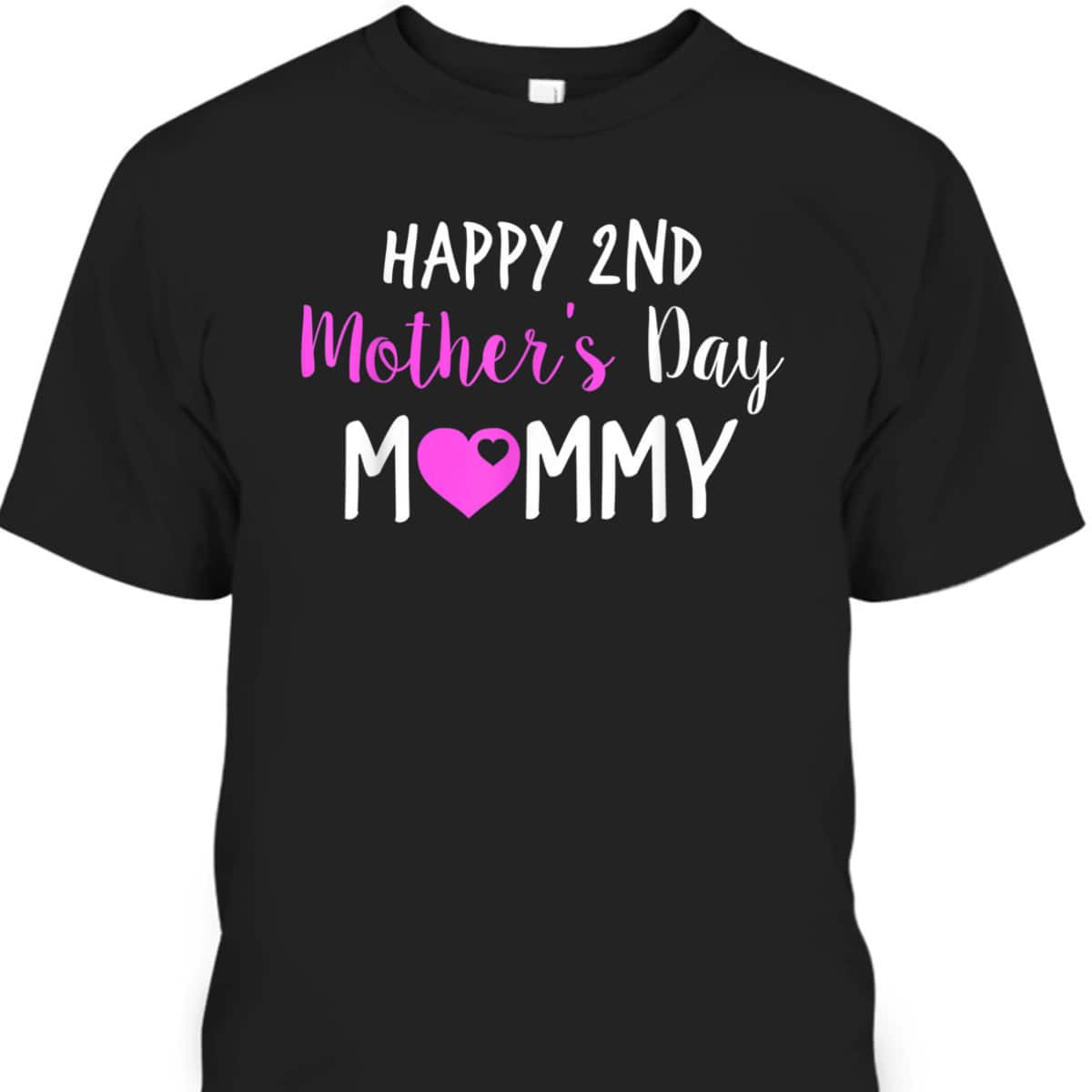 Happy 2nd Mother's Day Mommy T-Shirt