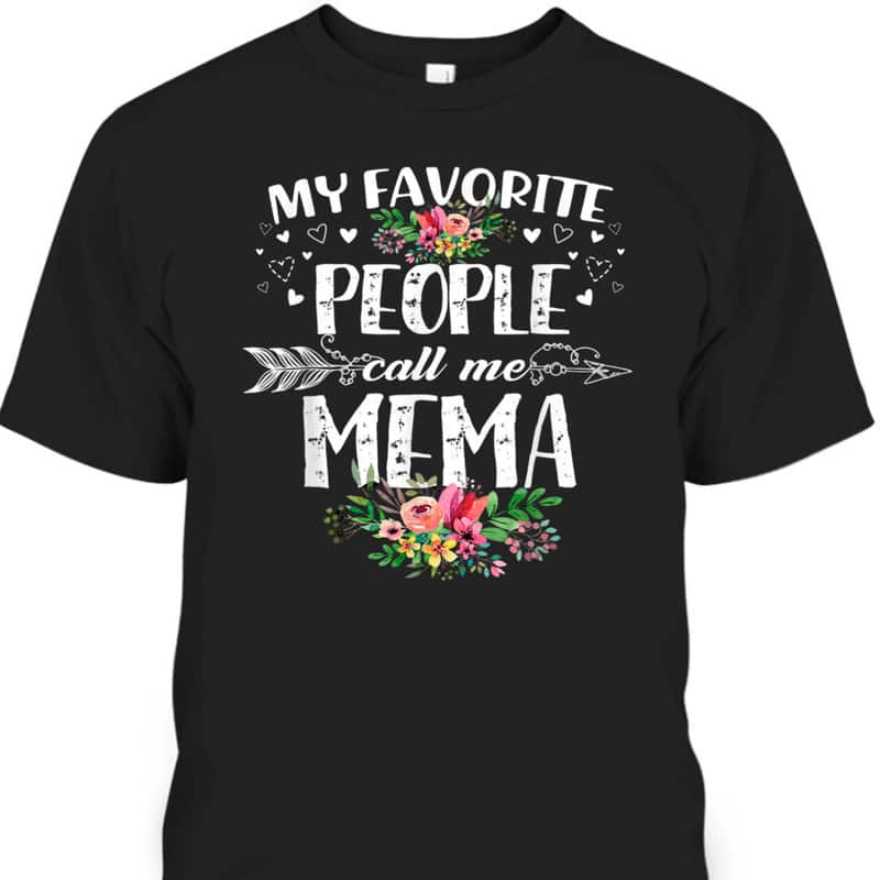 Funny Mother's Day T-Shirt My Favorite People Call Me Mema Funny Mother's Day T-Shirt My Favorite People Call Me Mema