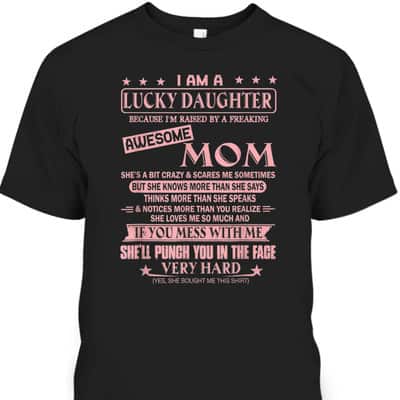 Mother's Day T-Shirt I Am A Lucky Daughter Because I'm Raised By Awesome Mom