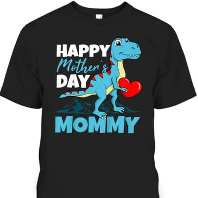 Happy Mother's Day T-Shirt T-Rex Gift For Mom From Son