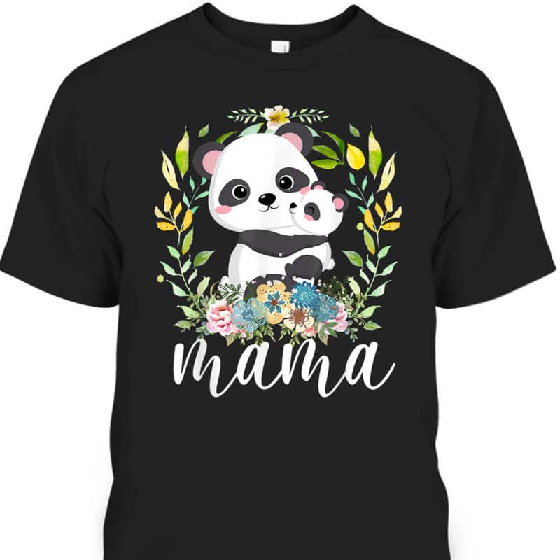 Mother's Day T-Shirt Mama Flowers & Cute Baby Panda