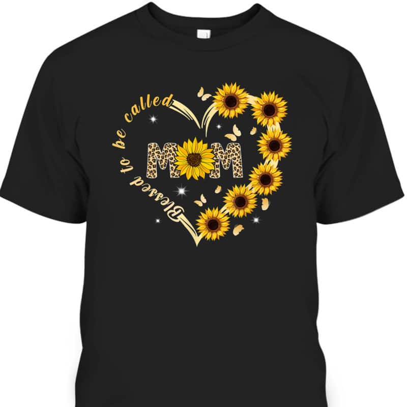 Mother's Day T-Shirt Blessed To Be Called Mom Sunflower Gift