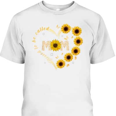 Mother’s Day T-Shirt Blessed To Be Called Mom Sunflower Gift