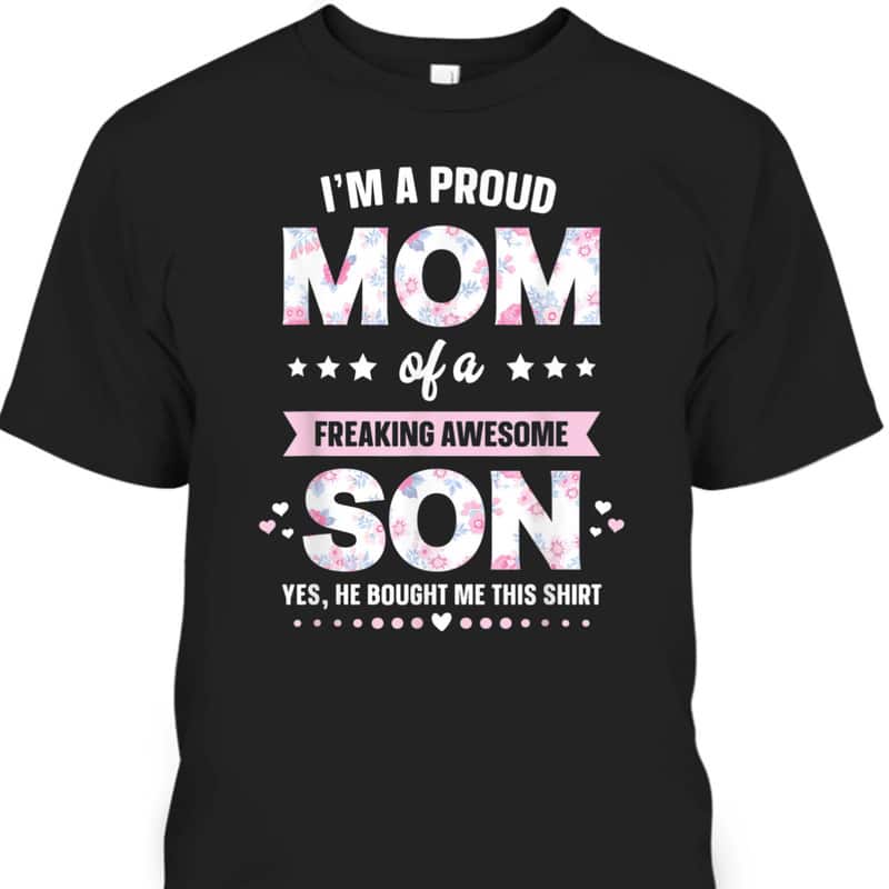 Mother's Day T-Shirt Gift For Mom From Son Mother's Day T-Shirt Gift For Mom From Son