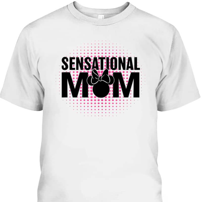 Mickey Mouse Mother's Day T-Shirt Sensational Mom Gift For Disney Lovers